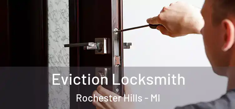  Eviction Locksmith Rochester Hills - MI