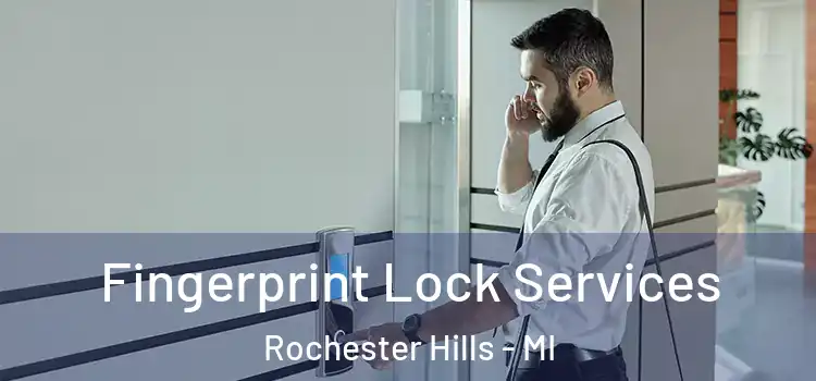 Fingerprint Lock Services Rochester Hills - MI
